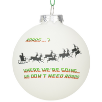 Back to Christmas - Where We're Going. We Don't Need Roads Glass Christmas Ornaments