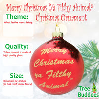 Merry Christmas Ya Filthy Animal ® Glass Christmas Ornament