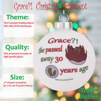 Grace?! She Passed Away 30 Years Ago Glass Christmas Ornament