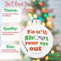 You'll Shoot Your Eye Out Glass Christmas Ornament