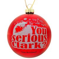 
              You Serious Clark? Red Glass Christmas Ornament
            