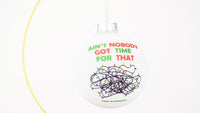 Ain't Nobody Got Time for That Funny Tangled Up Christmas Lights Ornament
