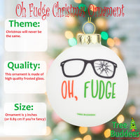 
              Oh Fudge Funny Glass Christmas Ornament
            