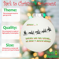 
              Back to Christmas - Where We're Going. We Don't Need Roads Glass Christmas Ornaments
            